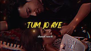 Tum Jo Aaye (Slowed   Reverb) | Studio2.0 | Romantic Hindi Song | Rahat Fateh Ali Khan, Tulsi Kumar