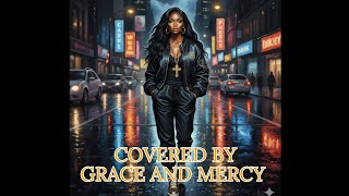 Covered By Grace And Mercy - By Kaylane Fost