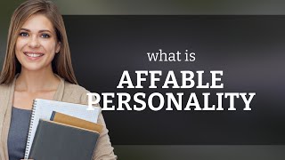 Understanding An Affable Personality Your Key To Better Communication