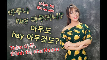 [TẬP 39] Tất tần tật về 아무, phân biệt 아무거나 - 아무것도 | WONDER HU