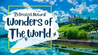 25 Greatest Natural Wonders of The World - Travel Video