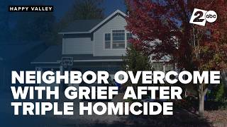 'I’m Too Emotional': Neighbor struggles after Happy Valley triple homicide