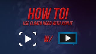 How to stream w/ Elgato HD60 in Xsplit (720p 60fps)