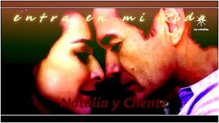 Natalia y Chente  • Entra En Mi Vida  •Mi Fortuna es Amarte❤