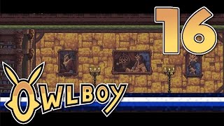 Owlboy Ep.16 ~ Owls In Space