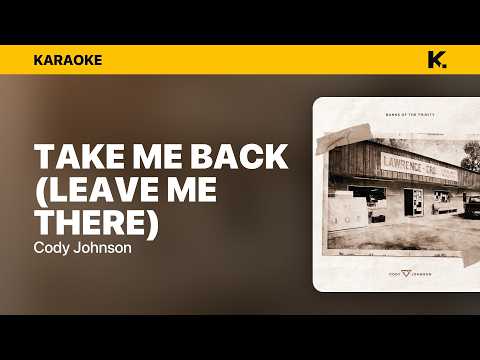 Cody Johnson - Take Me Back (Leave Me There) (Karaoke Version with Lyrics)