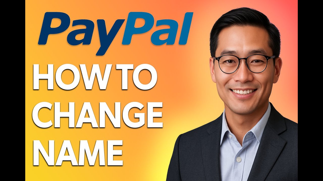 How To Change Your Name On Paypal Business Account [2025 Guide]