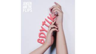 Jensen and The Flips - BDYTLK (Audio) chords