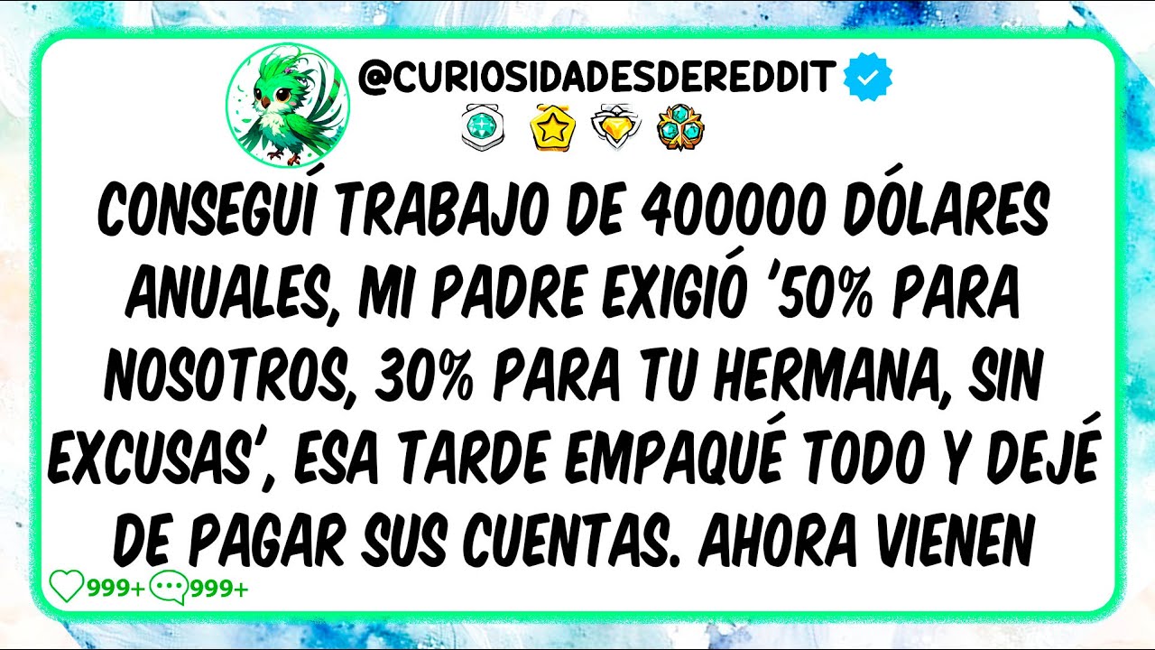 Conseguí trabajo de $400,000 anuales, Mi padre EXIGIÓ '50% para nosotros, 30% para tu hermana