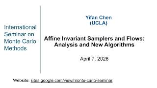 Monte Carlo Seminar| Yifan Chen| Affine Invariant Samplers and Flows: Analysis and New Algorithms