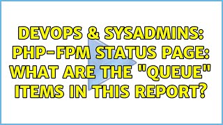 Celebrity DevOps & SysAdmins: php-fpm status page: what are the "queue" items in this report? Wealth