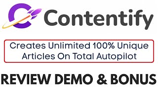Contentify Review Demo Bonus - Creates Unlimited 100% Unique Articles On Total Autopilot