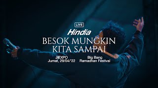 Hindia - Besok Mungkin Kita Sampai (Live Recorded Version at Big Bang Ramadhan Festival 2022)