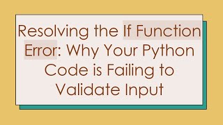 Resolving the If Function Error: Why Your Python Code is Failing to Validate Input
