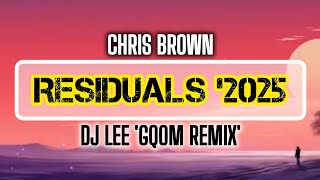 Chris Brown  Residuals dj Lee gqom Remix 2025