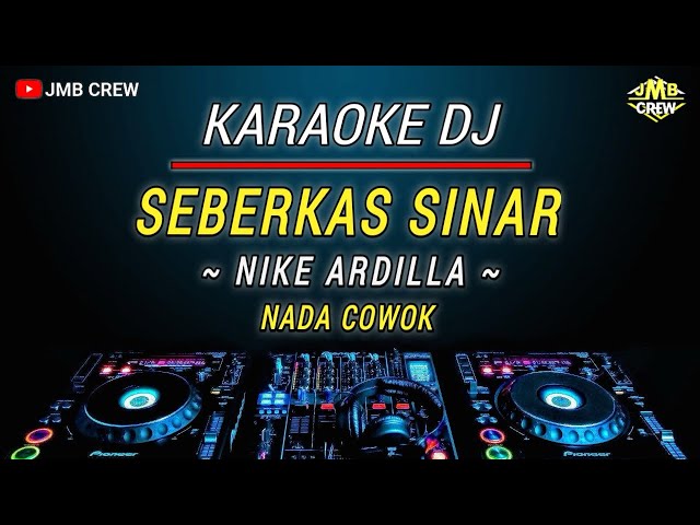 Karaoke Seberkas Sinar -  Nike Ardilla Versi Dj Remix Nada Pria/Cowok class=
