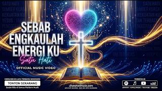 Sebab Engkaulah Energi Ku - Satu Hati (Official Music Video)