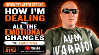 154. Emotional Changes After Stroke | Sam Hanes