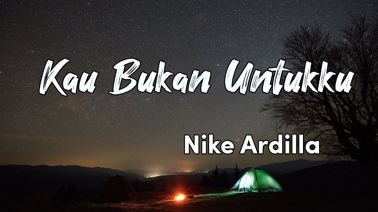 Kau Bukan Untukku Nike Ardilla (Lyrics Video) YouTube