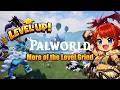 PalWorld | More of the Level Grind