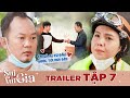 Sui gia hay xui gia trailer tập 7: Chú Út Chí Khải &quot;vơ vét&quot; tài sản gia đình vì lỡ rơi vào lưới tình