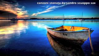 Video thumbnail of "Canzoni stonate sax version by Sandro Scuopo facebook fanclub"