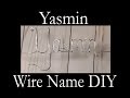Yasmin Wire Name - DIY Wire Name - How to make wire name for personalized hangers