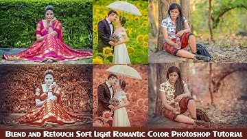 Blend and Retouch Soft Light Romantic Color Photoshop Tutorial
