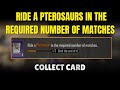 RIDE A PTEROSAUR IN THE REQUIRED NUMBER OF MATCHES | UNLOCK PTEROSAUR CARD