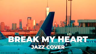 Break My Heart (Jazz Cover) 🌴 Original By Dua Lipa