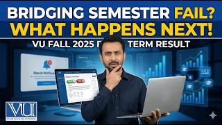 Bridging Fail? Ab Kya Hoga? Vu Fall 2025 Final Result Out Virtual University Of Stan