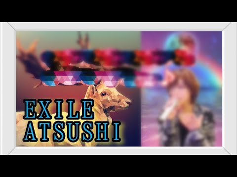 EXILE ATSUSHI カラオケ 歌ってみた まとめ メドレー  10曲+３
