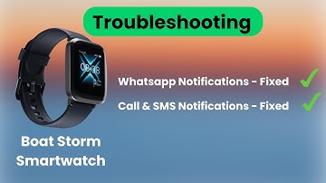 Boat Storm Smartwatch troubleshooting | Whatsapp & Call notifications Fixed