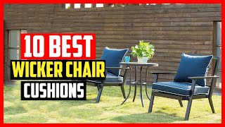 Top 10 Best Wicker Chair Cushions in 2025