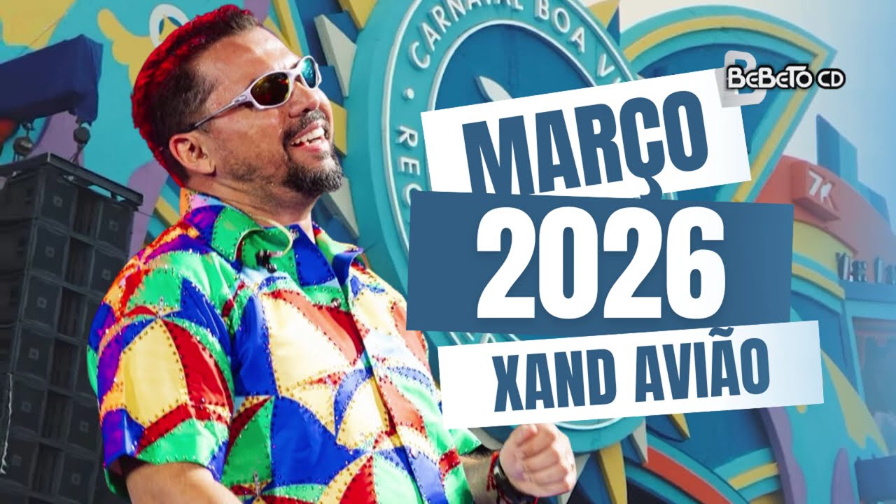 XAND AVIÃO MARÇO 2026 - AO VIVO CARNAVAL BOA VIAGEM @BEBETOCD1  @XandAviao