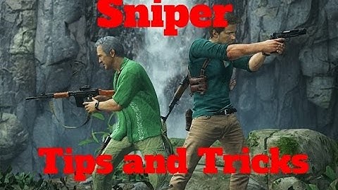 Best Sniper Tips and Tricks (Uncharted 4)