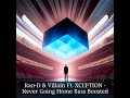 Ran-D &amp; Villain Ft. XCEPTION - Never Going Home Bass Boosted