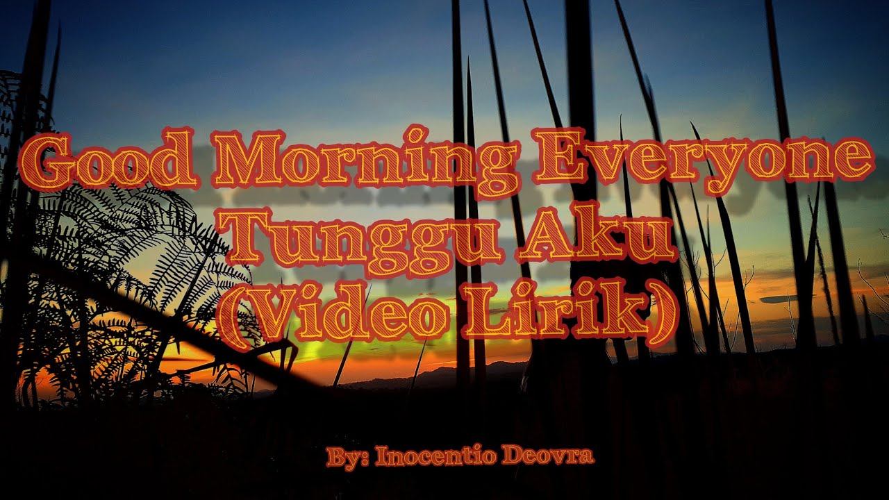 Good Morning Everyone tunggu aku video lirik versi anime YouTube