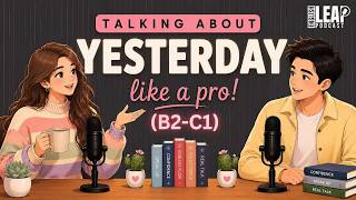 How to Talk About Yesterday in English Naturally | English Conversation Podcast
