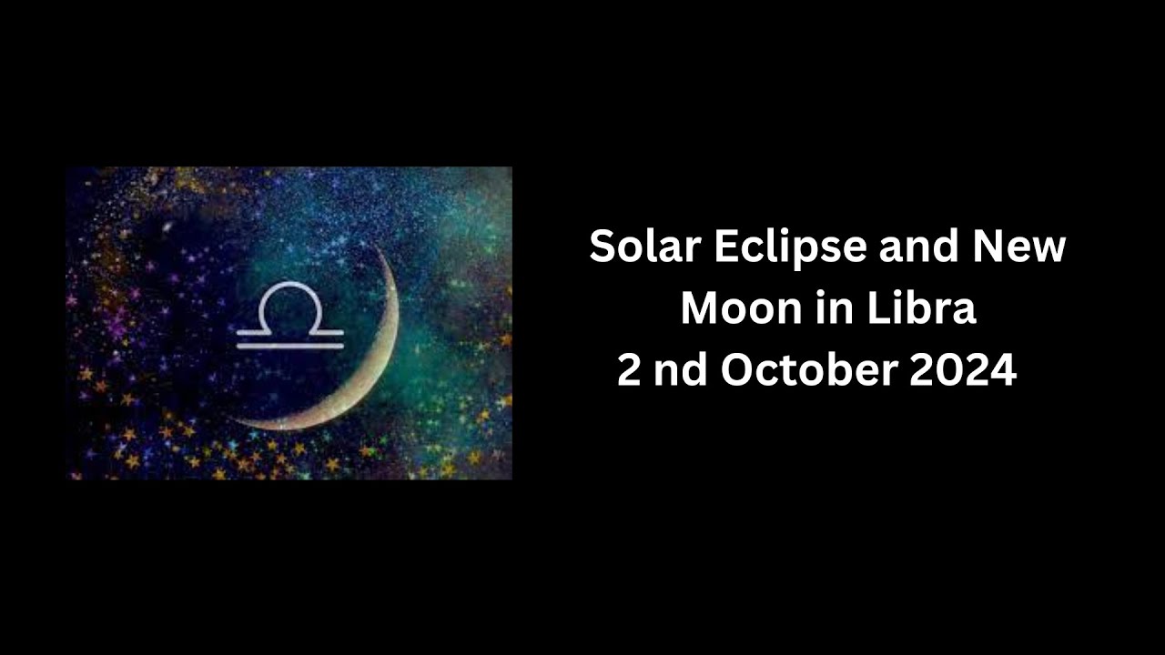 Solar Eclipse and New Moon in Libra 2 nd October 2024 - YouTube