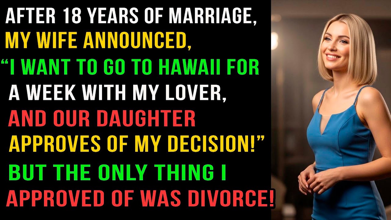 After 18 years of marriage, my wife announced, “I want to go to Hawaii for a week with my AP ,