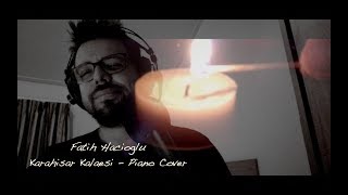 Fatih Hacıoğlu - Karahisar Kalesi Piyano Cover