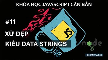 #11 Strings Template - Lối Thoát Để Xử Lý Kiểu Strings | JavaScript Cơ Bản Từ A đến Z Cho Beginners
