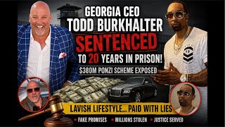 FROM LAVISH LIFESTYLE TO PRISON Todd Burkhalter s 380M Scandal