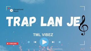 Tml Vibez - Trap Lan Je (Lyrics)