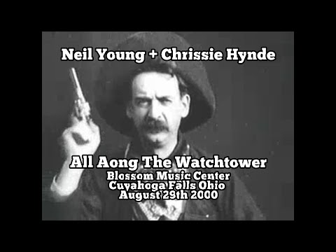 Neil Young + Chrissie Hynde - All Along The Watchtower