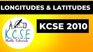 LONGITUDES & LATITUDES |KCSE MATHS 2010 PP2 QN 19