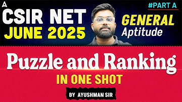 CSIR NET June 2025 | General Aptitude Part A | Puzzle and Ranking  in One Shot | By Ayushman Sir