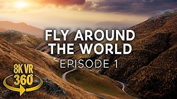 Fly Around The World - Episode 1 - 8K 360 VR Video