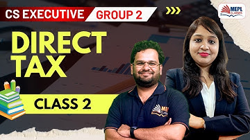 CS Executive Group 2 | Tax Laws & Practices [Direct Tax - Class 2] | MEPL Classes